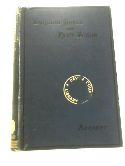 English Glees and Part-Songs; an Inquiry Into Their Historical Development By William Alex Barrett