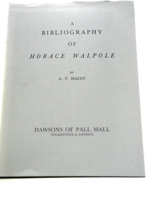 Bibliography of Horace Walpole By A.T.Hazen