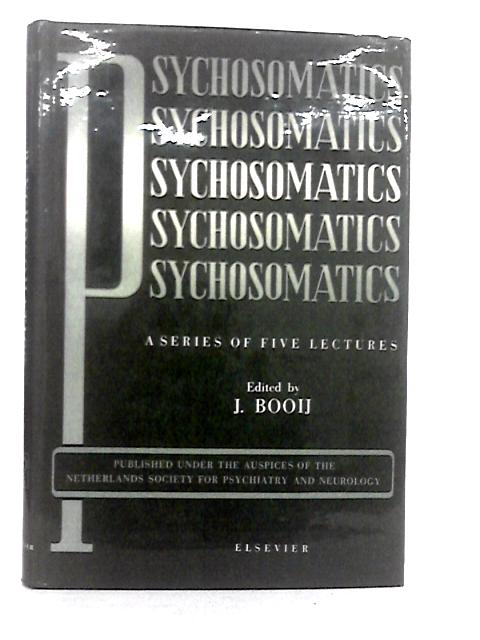 Psychosomatics. A Series of Five Lectures By Joh. Booij