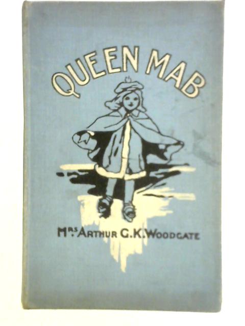 Queen Mab By Mrs. A. G. K. Woodgate