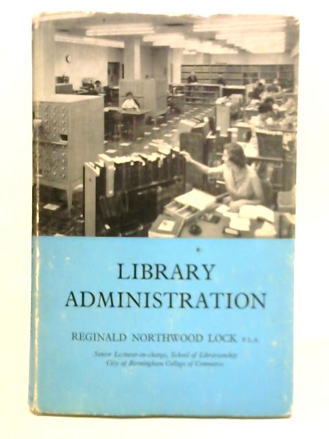 Library Administration By Reginald Northwood Lock