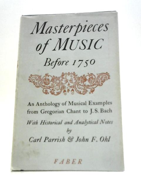 Masterpieces of Music Before 1750 ~ an Anthology of Musical Examples From Gregorian Chant to J.S. Bach By Carl Parrish (Ed.)