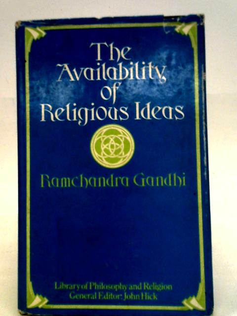 Availability of Religious Ideas (Library of philosophy and religion) By Ramchandra Gandhi
