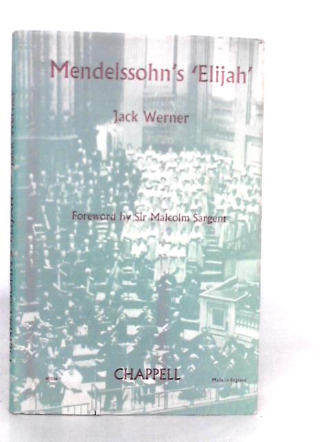 Mendelssohn's "Elijah": A Historical and Analytical Guide to the Oratorio By Jack Werner