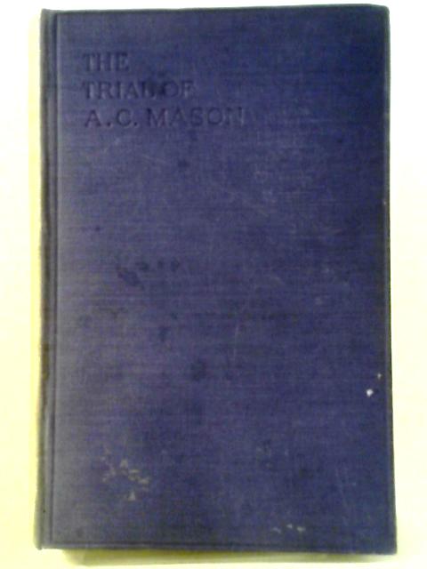 The Trial of Alexander Campbell Mason. By H. Fletcher, Moulton, ed.