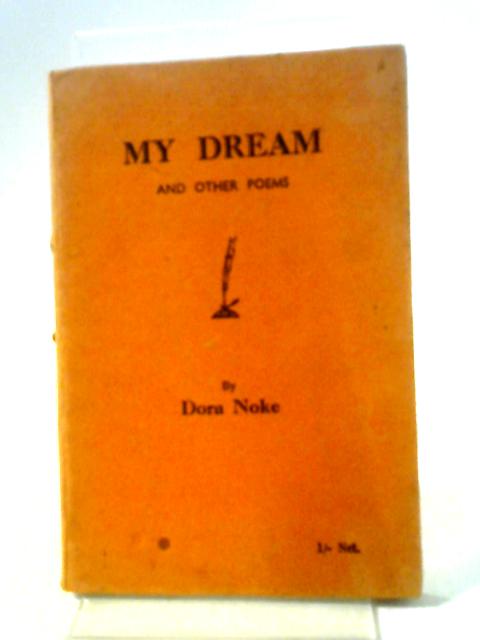 My Dream and Other Poems By Dora Noke