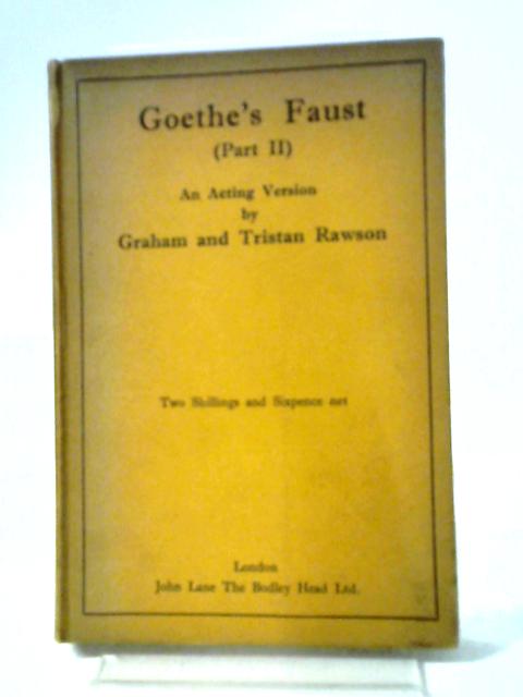 Goethe's Faust A New Acting Version Part II von Graham & Tristam Rawson