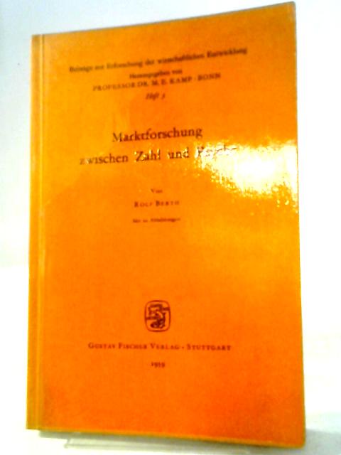 Marktforschung Zwischen Zahl Und Psyche. Eine Analyse Der Befragenden Marktbeobachtung In Westdeutschland. von Rolf Berth