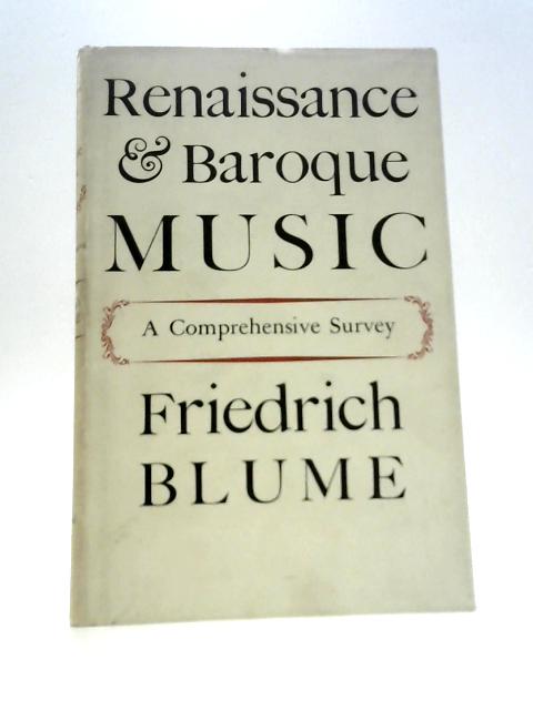 Renaissance and Baroque Music By Friedrich Blume