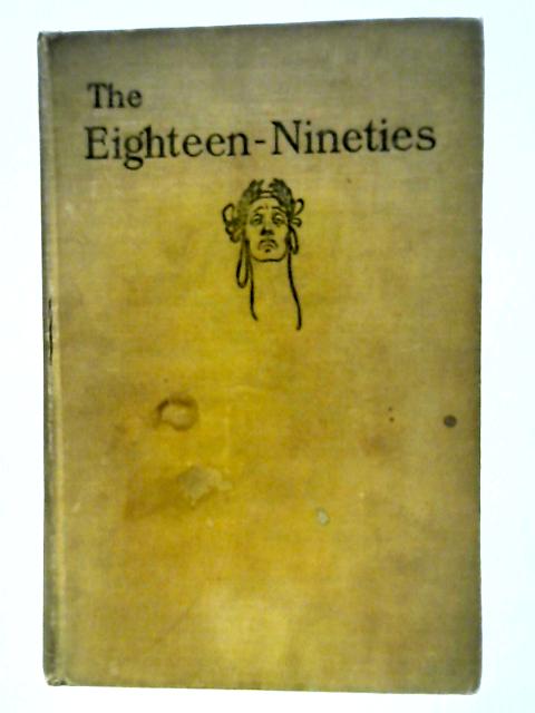 The Eighteen Nineties of Review of Art and Ideas at the Close of the 19th Century By Holbrook Jackson