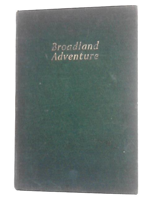 Broadland Adventure By J. Wentworth Day