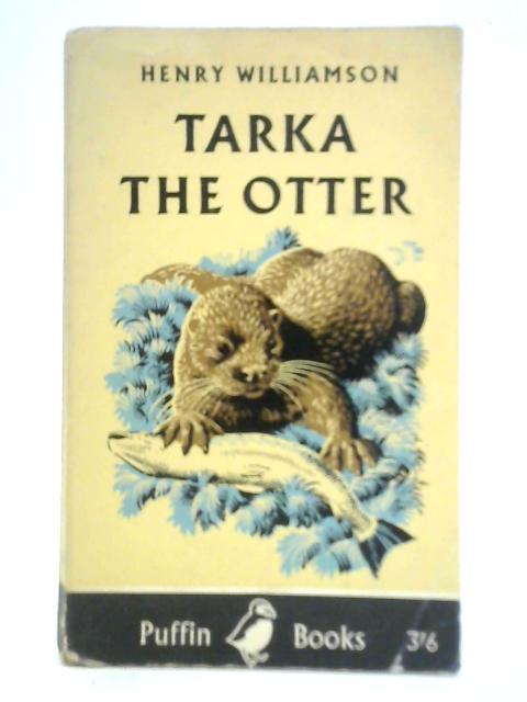 Tarka the Otter By Henry Williamson