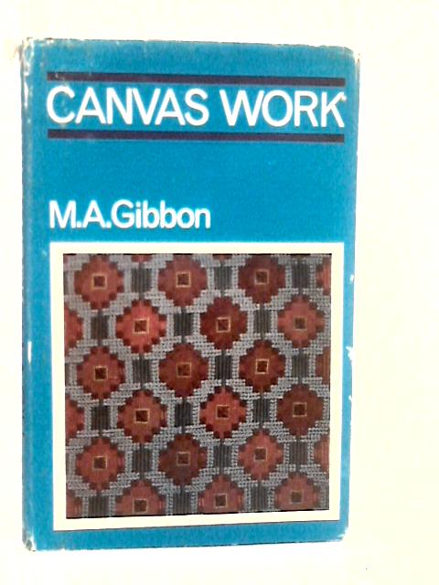 Canvas Work: A Practical Guide By M.A.Gibbon