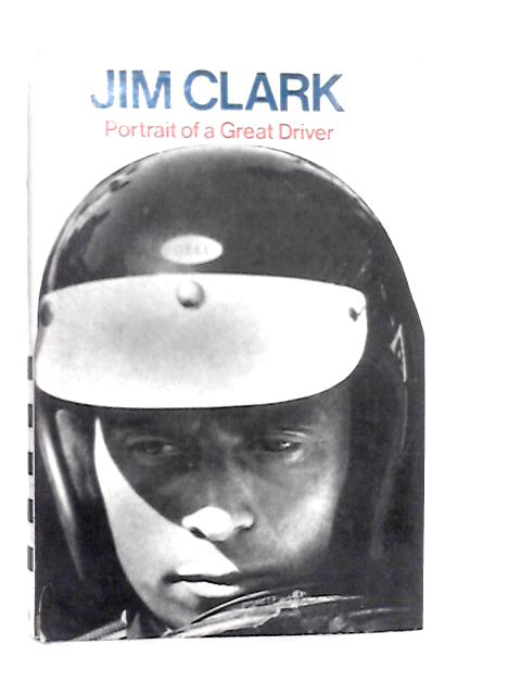 Jim Clark Portrait of a Great Driver By Graham Gauld
