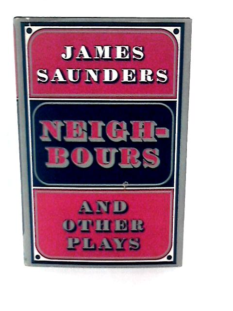 Neighbours and Other Plays By James Saunders