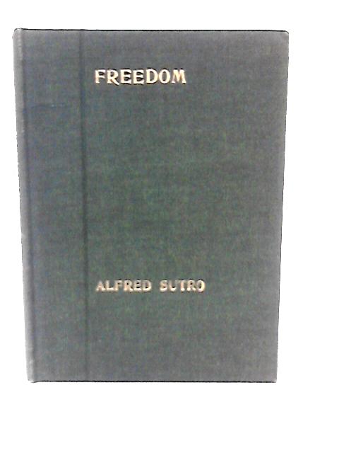 Freedom, A Play in Three Acts By Alfred Sutro