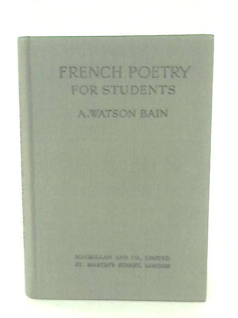 French Poetry for Students By A Watson Bain