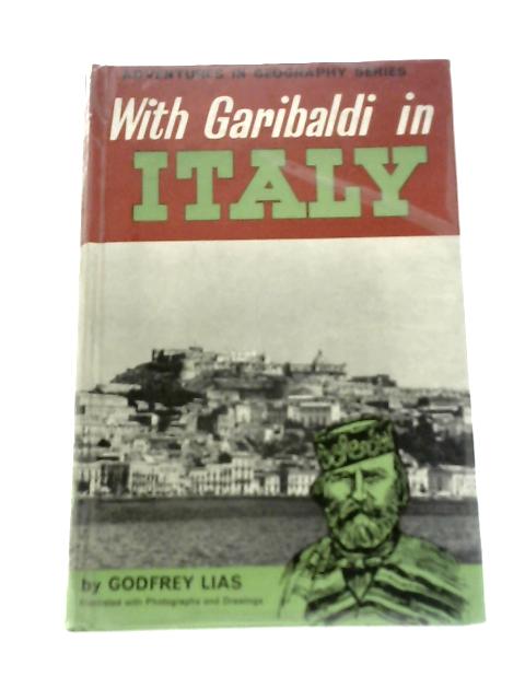 With Garibaldi In Italy von Godfrey Lias