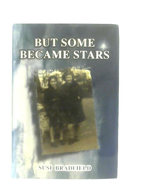 But Some Became Stars By Susi Bradfield