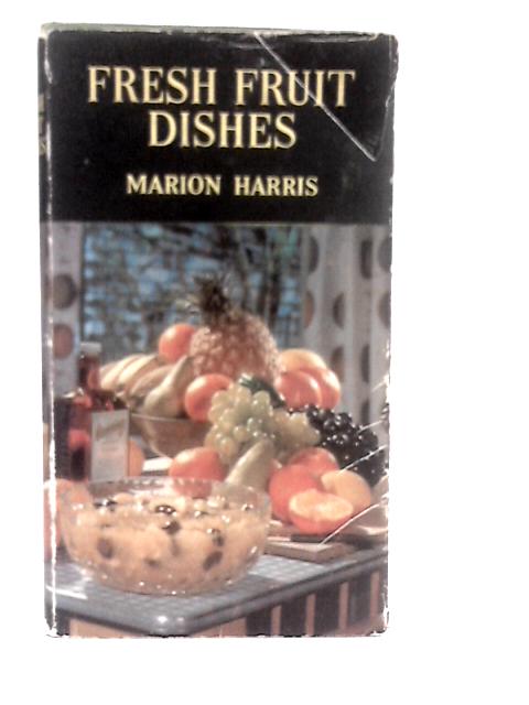 Fresh Fruit Dishes By Marion Harris