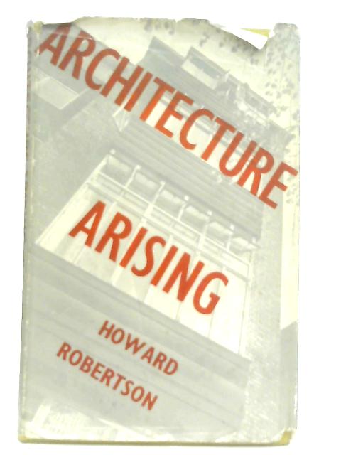 Architecture Arising von Howard Robertson