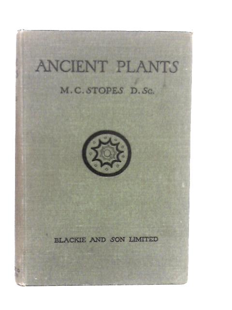 Ancient Plants By Marie C.Stopes