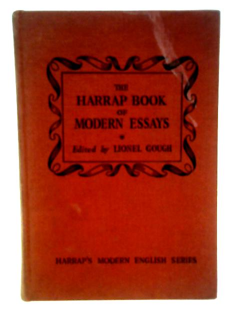 The Harrap Book of Modern Essays By Ed. Lionel Gough