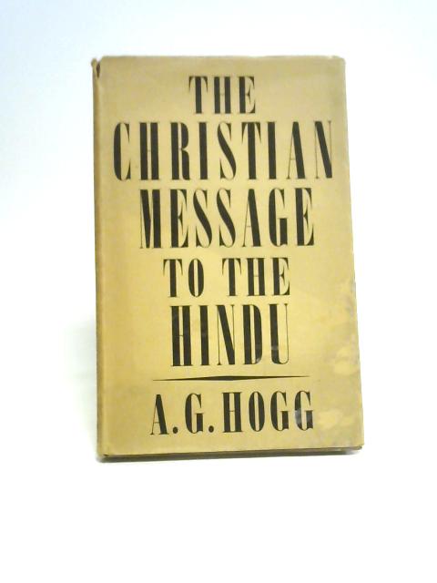 The Christian Message to the Hindu By A.G. Hogg