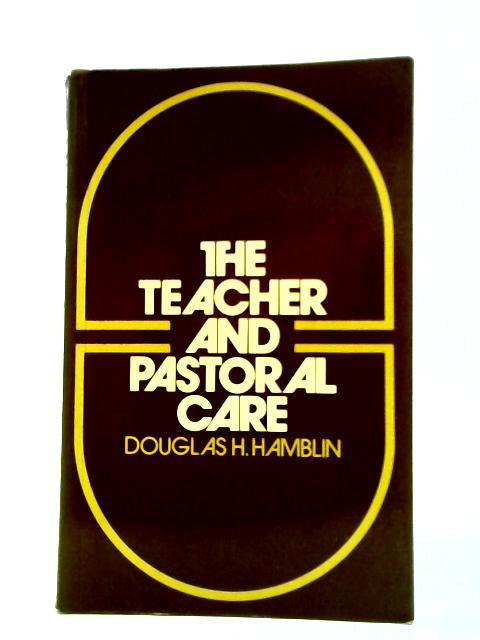 The Teacher and Pastoral Care By Douglas Hamblin