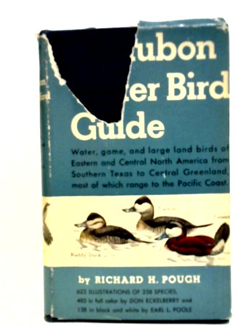 Audubon Water Bird Guide; Water, Game and Large Land Birds, Eastern and Central North America, from Southern Texas to Central Greenland. By Richard Hooper Pough