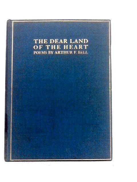 The Dear Land of the Heart By Arthur F. Bell