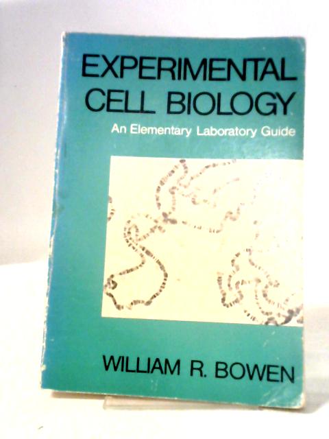 Experimental Cell Biology By W.R. Bowen
