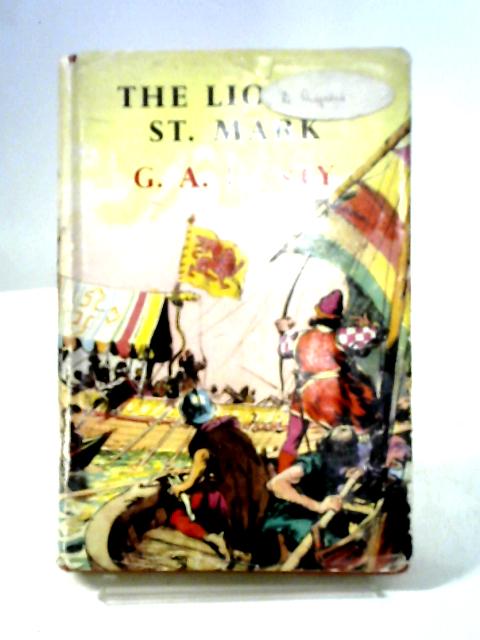 The Lion Of St. Mark: A Story Of Venice In The Fourteenth Century By G. A. Henty