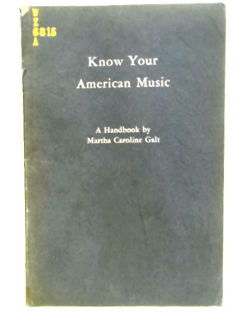 Know Your American Music - A Handbook par Martha Caroline Galt