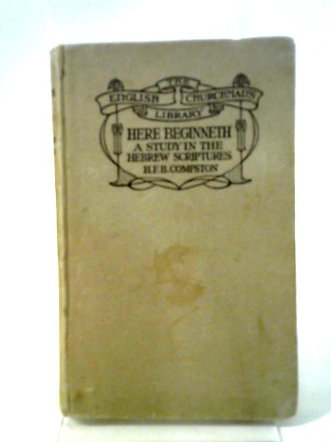 English Churchman's Library, The: Here Beginneth a Study in The Hebrew Scriptures By H. F. B. Compston