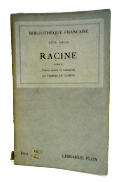 Racine. Textes choisis et commentés par Charles Le Goffic; Tome II par Charles Le Goffic