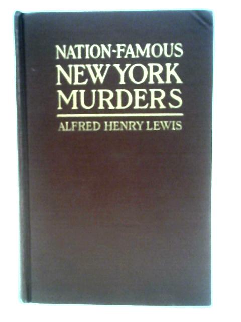 Nation- Famous New York Murders. By Alfred Henry. Lewis