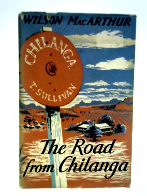 The Road From Chilanga By Wilson MacArthur