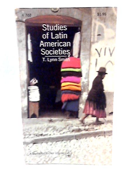 Studies of Latin American Societies. By T Lynn Smith