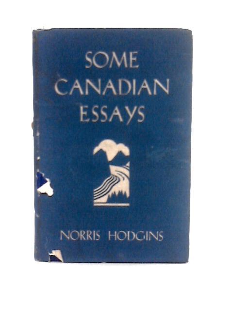 Some Canadian Essays von Norris Hodgins