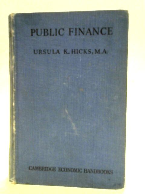 Public Finance (Cambridge Economic Handbooks) von Ursula K. Hicks