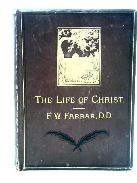 The Life of Christ By Frederic W. Farrar