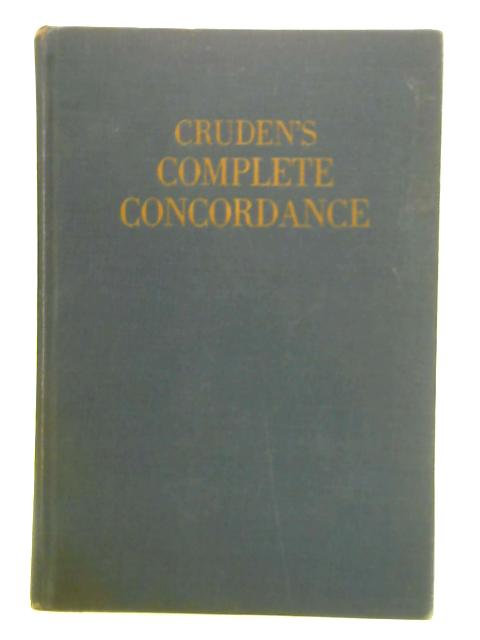 Cruden's Complete Concordance to the Old and New Testaments By Alexander Cruden