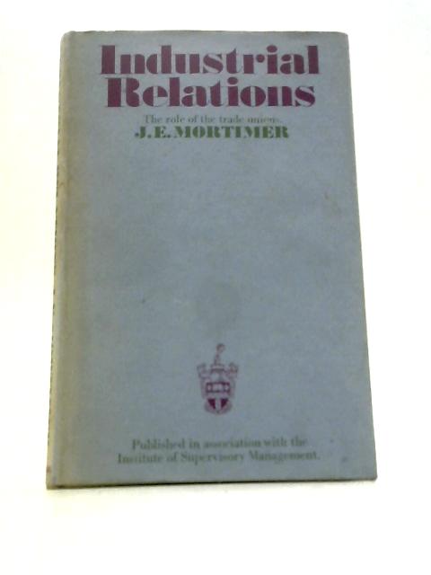 Industrial Relations By J.E.Mortimer