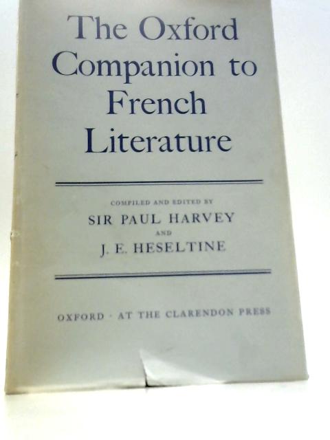 The Oxford Companion to French Literature By Sir Paul Harvey & J.E. Heseltine