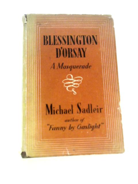 Blessington Dorsay: A Masquerade By Michael Sadleir