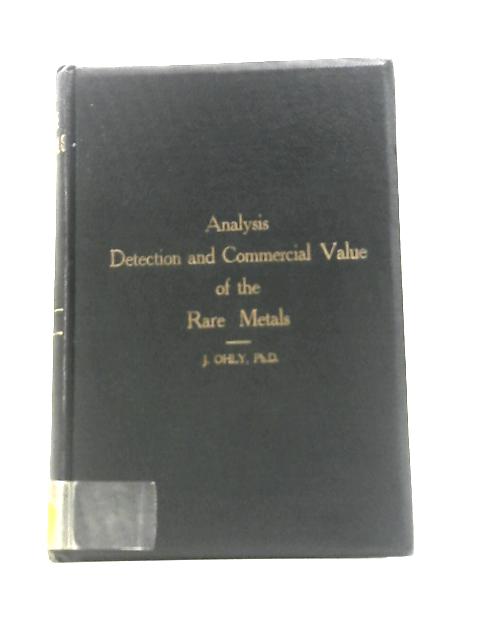 Analysis, Detection And Commercial Value Of The Rare Metals By J. Ohly