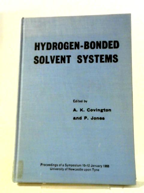 Hydrogen-Bonded Solvent Systems By A K Covington, P Jones