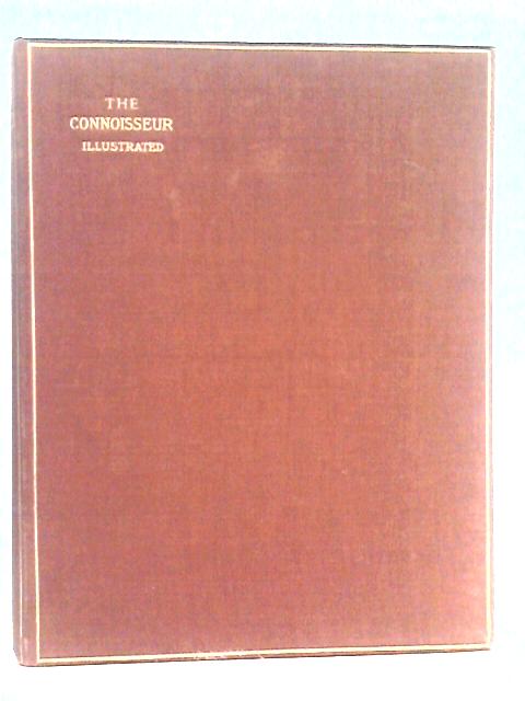 The Connoisseur Illustrated: Volume XIX By J.T.Herbet Bailey