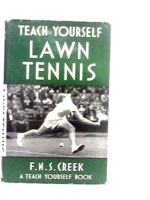 Teach Yourself Lawn Tennis By F.N.S.Creek